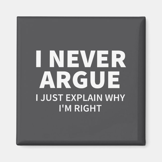Aimant I Never Argue Just Explain Why I'm Right Funny Sar (Devant)