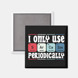 Aimant I Only Use Sarcasm Periodically Cool Science Quote