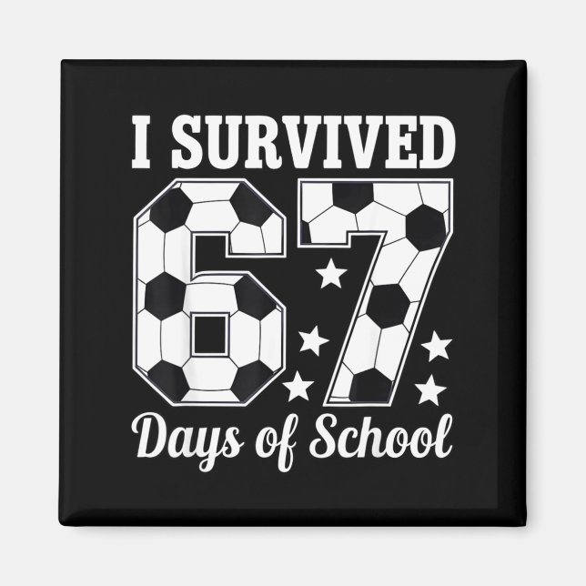 Aimant I Survived 67 Days Of School Soccer Style Teacher  (Devant)