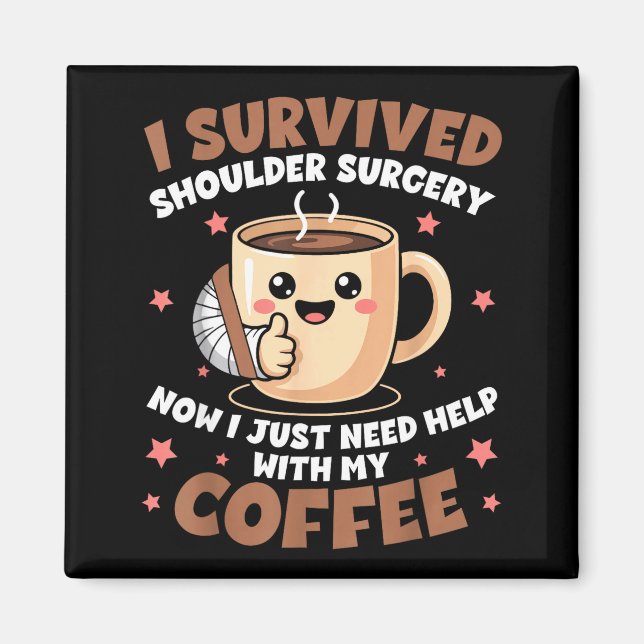 Aimant I Survived Shoulder Surgery Funny Coffee Lover Men (Devant)