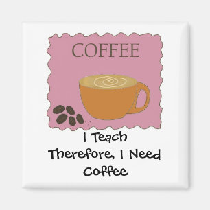 Aimant I Teach Humorous Coffee Design With Saying