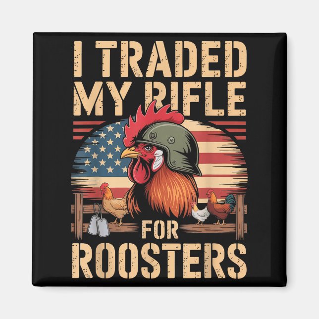 Aimant I Traded My Rifle For Roosters Veteran Chicken Far (Devant)
