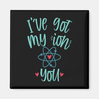 Aimant I’ve Got My Ion You Funny Chemistry Valentine 