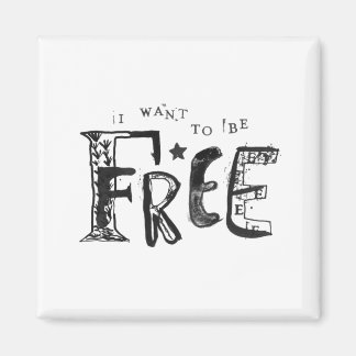 Aimant I Want to Be Free