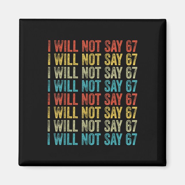 Aimant I Will Not Say 67 Funny Six Seven Meme  (Devant)