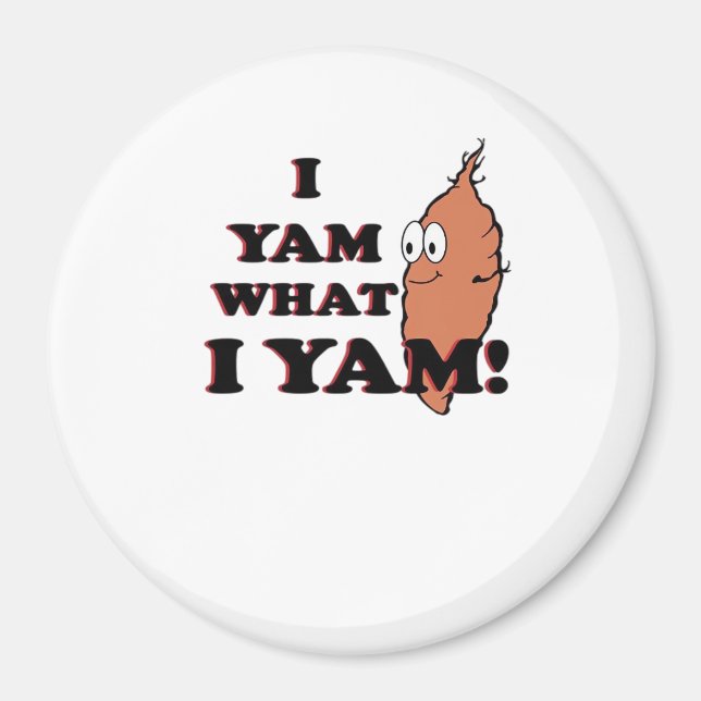 Aimant I Yam What I Yam - Classic Funny Meme (Devant)