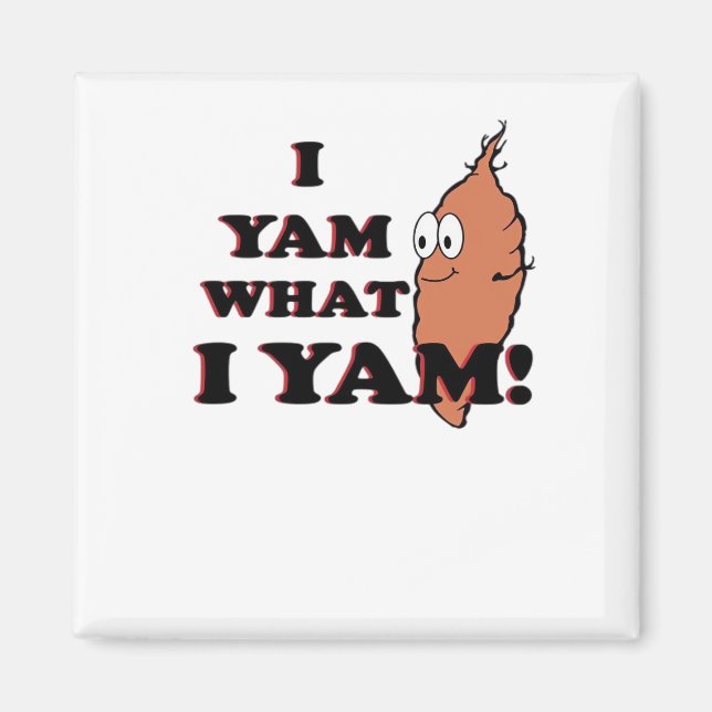 Aimant I Yam What I Yam - Classic Funny Meme (Devant)