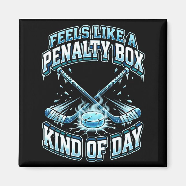 Aimant Ice Hockey Funny Feels Like A Penalty Box Kind Of  (Devant)