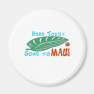 Aimant Ici aujourd'hui allé au T-shirt de Maui