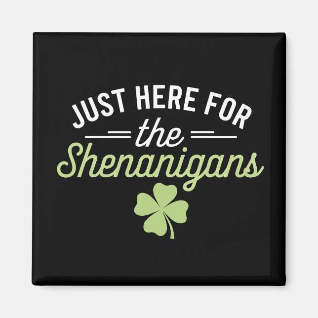 Aimant Ici juste pour les bêtises de la Saint-Patrick (Devant)