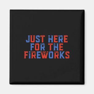 Aimant Ici juste pour les feux d'artifice Drôle du 4 juil