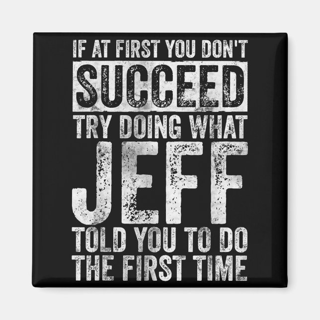 Aimant If At First You Don't Succeed Try Doing What Jeff  (Devant)