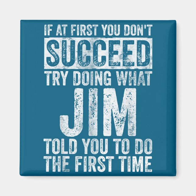 Aimant If At First You Don't Succeed Try Doing What Jim  (Devant)
