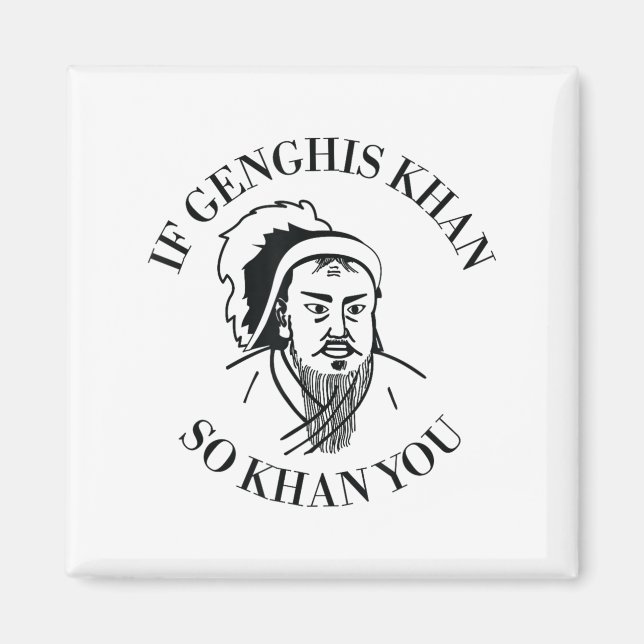 Aimant If Genghis Khan So Khan You Funny Motivation  (Devant)