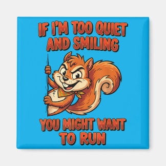 Aimant If Im Too Quiet And Smiling You Might Want To Run