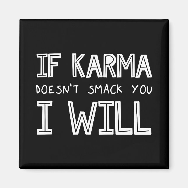 Aimant If Karma Doesn't Smack You I Will (Devant)