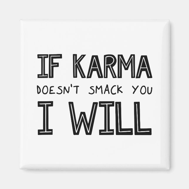 Aimant If Karma Doesn't Smack You I Will (Devant)