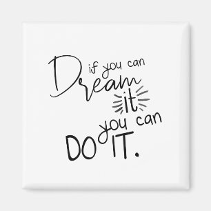 Aimant If You Can Dream It You Can Do It Quote