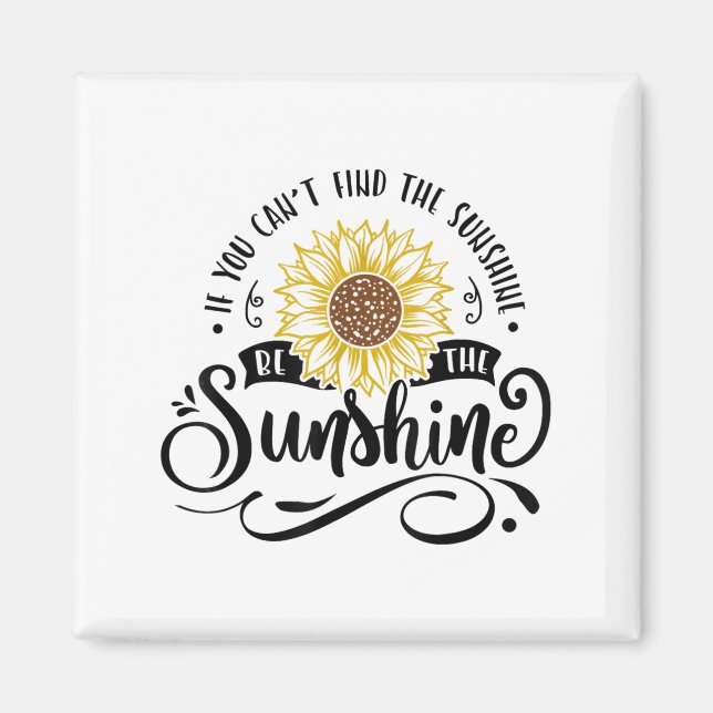 Aimant If You Can't Find The Sunshine Be The Sunshine Mot (Devant)