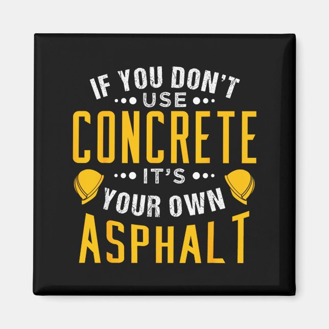Aimant If You Don't Use Concrete, It's Your Own Asphalt  (Devant)