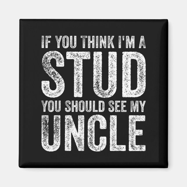 Aimant If You Think I'm A Stud You Should See My Uncle Fu (Devant)