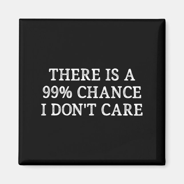 Aimant Il y a 99% de chances que je m'en fiche - Style Vi (Devant)