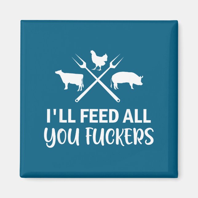 Aimant I'll Feed All You Forers Funny Grilling Quote Bbq  (Devant)