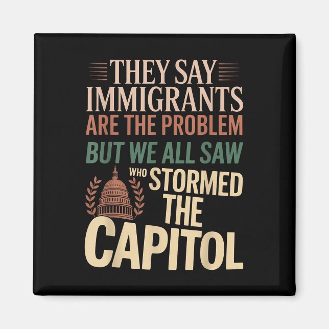 Aimant Ils Disent Que Les Immigrants Sont Le Problème, Ma (Devant)