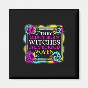 Aimant Ils n'ont pas brûlé de sorcières, ils ont brûlé de