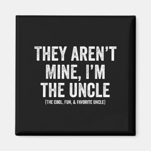 Aimant Ils Sont À Moi Je Suis L'Oncle Le Cool Amusant &am