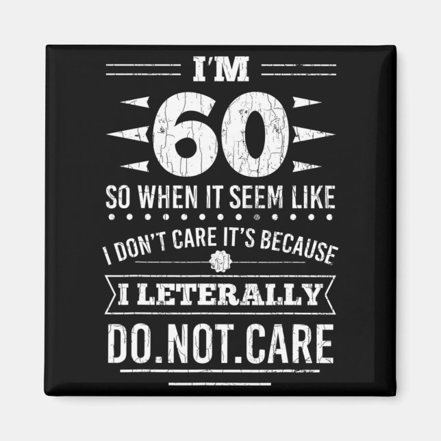 Aimant Im 60 I Literally Dont Care Funny 60th Birthday  (Devant)