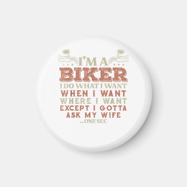Aimant Im A Biker I Do What I Want Funny Motorcycle Motor (Devant)