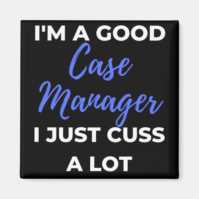 Aimant I'm A Good Case Manager (Devant)