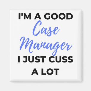 Aimant I'm A Good Case Manager