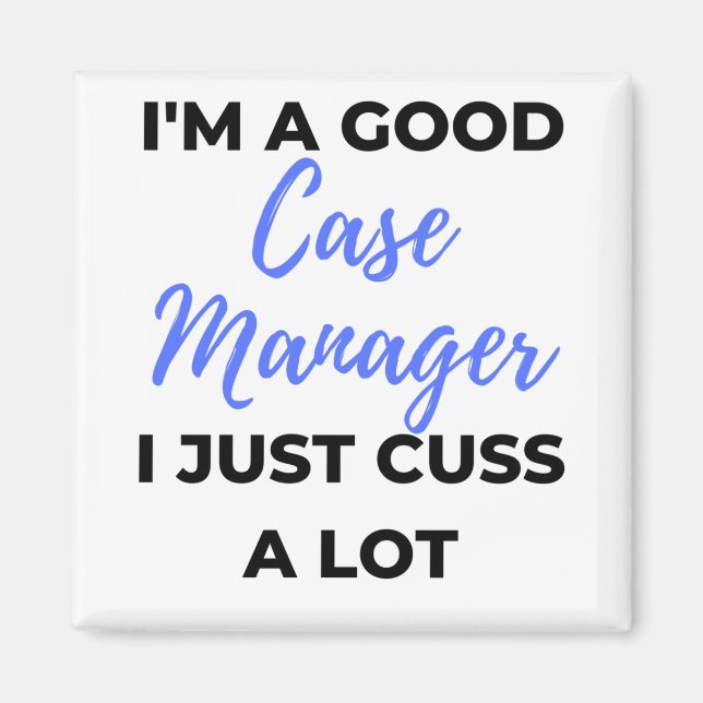 Aimant I'm A Good Case Manager (Devant)