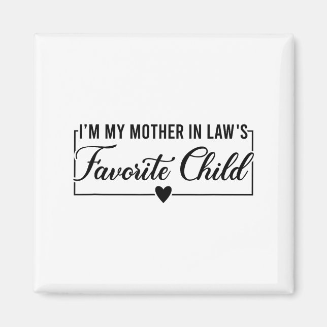 Aimant I'm My Mother In Law's Favorite Child, Funny Daugh (Devant)