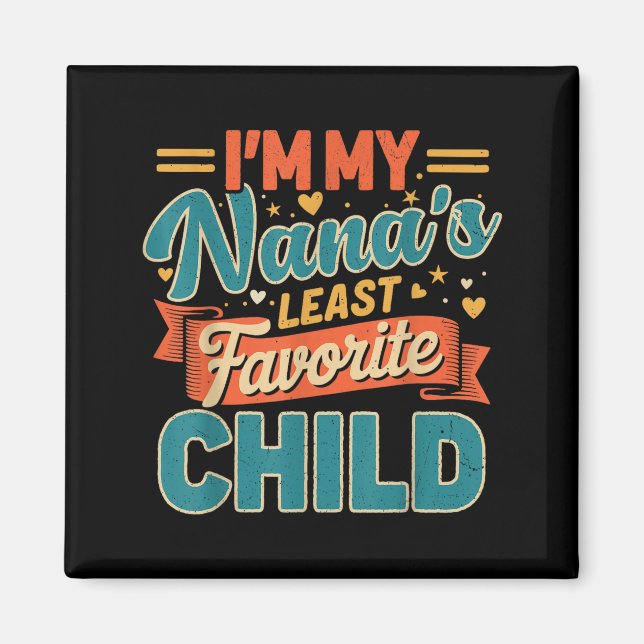 Aimant I'm My Nana's Least Favorite Child Funny Parent Fa (Devant)