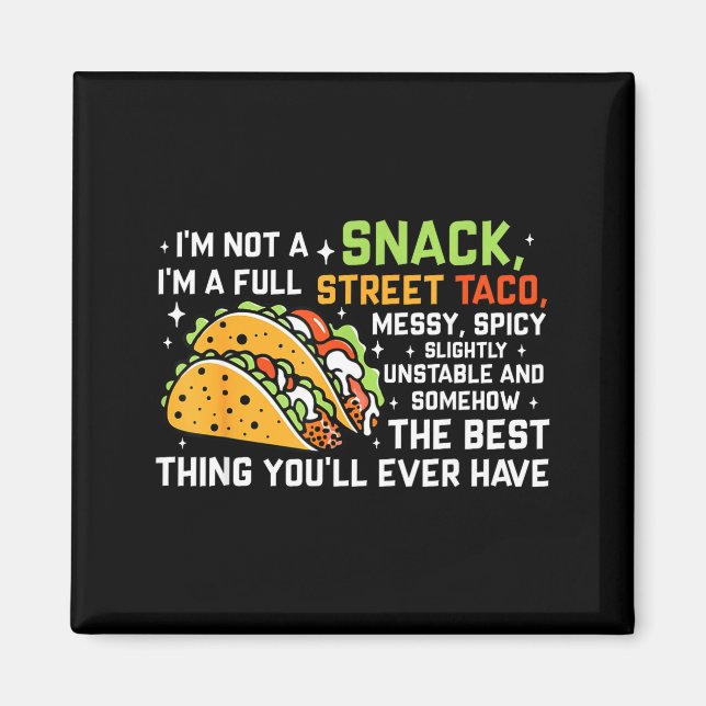 Aimant I'm Not A Snack I'm A Full Street Taco Funny Quote (Devant)