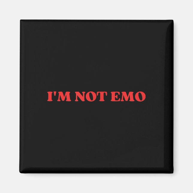 Aimant Im Not Emo - Mème Drôle (Devant)