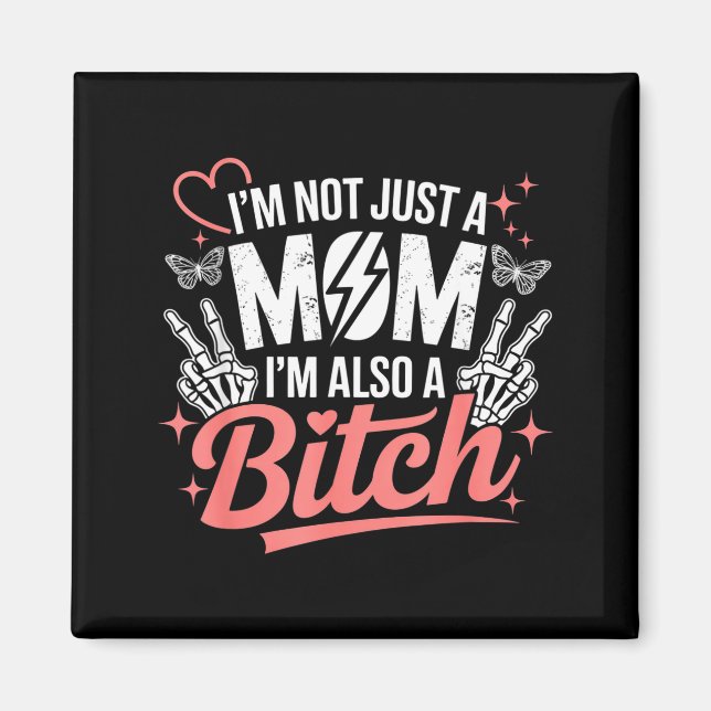 Aimant I'm not just a mom i'm also a funny mother's day  (Devant)