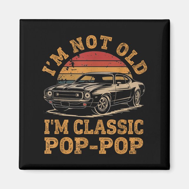 Aimant I'm Not Old I'm Clic P P Funny Car Grandpa Quote  (Devant)