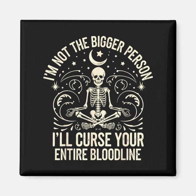 Aimant Im Not The Bigger Person I'll Curse Your Entire Bl (Devant)