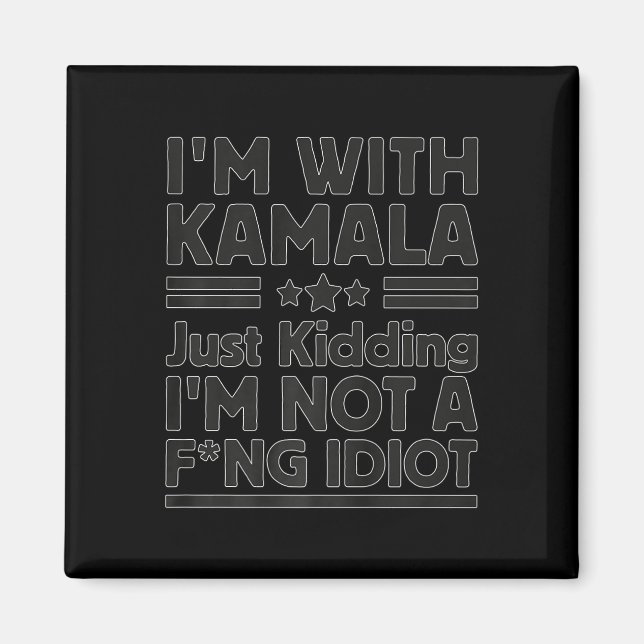 Aimant I'm With Kamala Just Kidding I'm Not A Foring Idio (Devant)