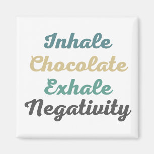 Aimant Inhale Chocolat Exhale Négativité