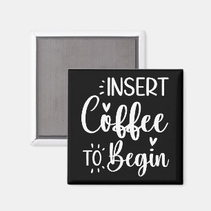 Aimant Insérez Le Café Pour Commencer Une Citation Humori