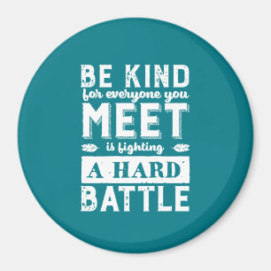 Aimant Inspirational Be Kind All Fighting A Battle
