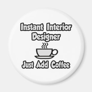 Aimant Instant Concepteur Intérieur...Juste Ajouter Café