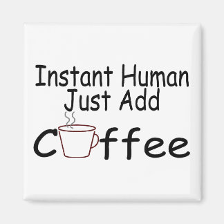 Aimant Instant humain juste ajouter du café