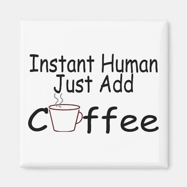 Aimant Instant humain juste ajouter du café (Devant)
