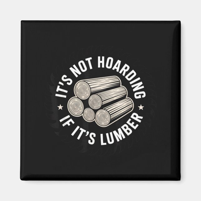 Aimant It’s Not Hoarding If It’s Timber Funny Collector Q (Devant)